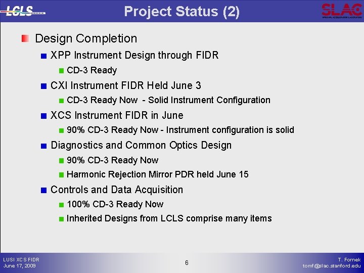 Project Status (2) Design Completion XPP Instrument Design through FIDR CD-3 Ready CXI Instrument