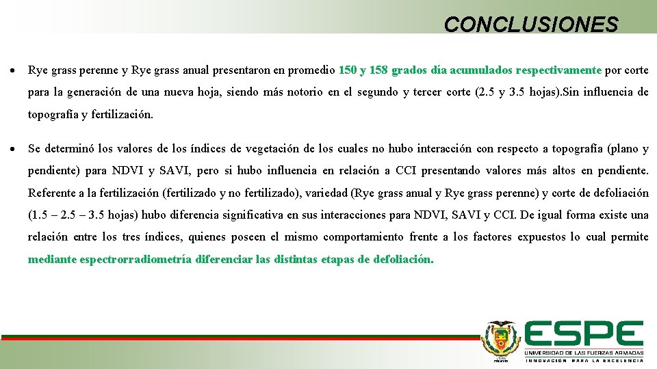 CONCLUSIONES Rye grass perenne y Rye grass anual presentaron en promedio 150 y 158