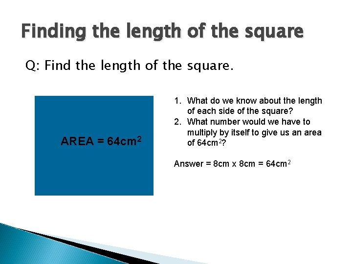 Finding the length of the square Q: Find the length of the square. AREA