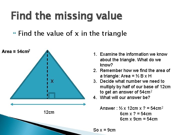 Find the missing value Find the value of x in the triangle Area =