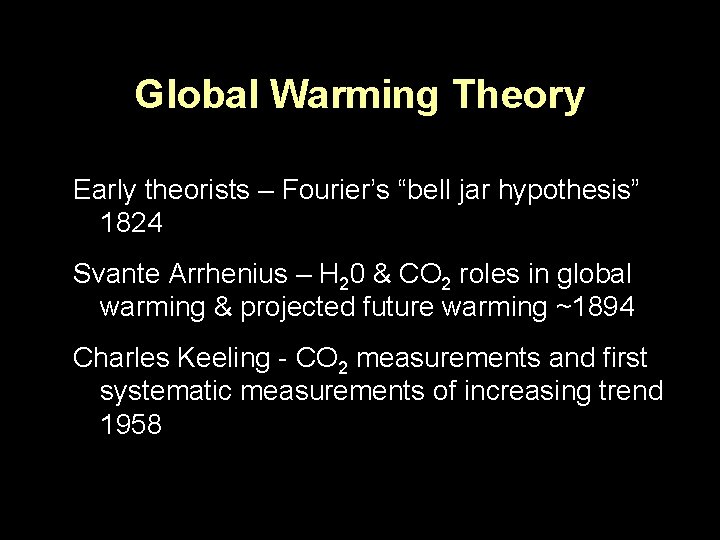 Global Warming Theory Early theorists – Fourier’s “bell jar hypothesis” 1824 Svante Arrhenius –