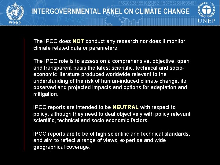 The IPCC does NOT conduct any research nor does it monitor climate related data
