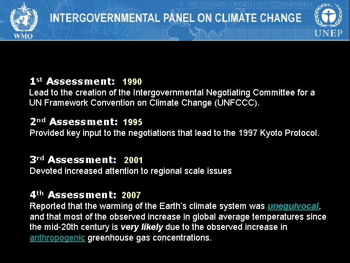 1 st Assessment: 1990 Lead to the creation of the Intergovernmental Negotiating Committee for