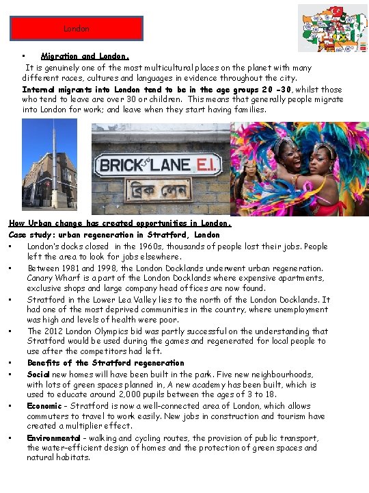 London • Migration and London. It is genuinely one of the most multicultural places