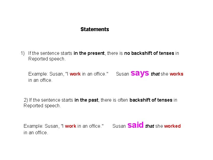 Statements 1) If the sentence starts in the present, there is no backshift of
