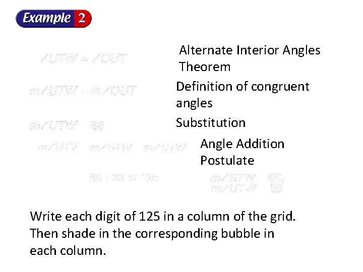 Alternate Interior Angles Theorem Definition of congruent angles Substitution Angle Addition Postulate Write each