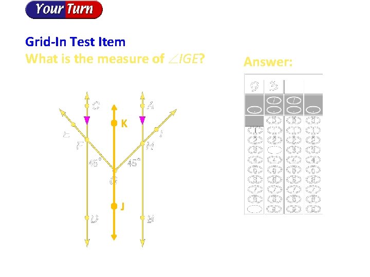 Grid-In Test Item What is the measure of IGE? K J Answer: 