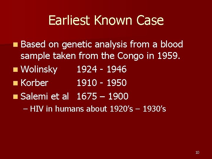 Earliest Known Case n Based on genetic analysis from a blood sample taken from