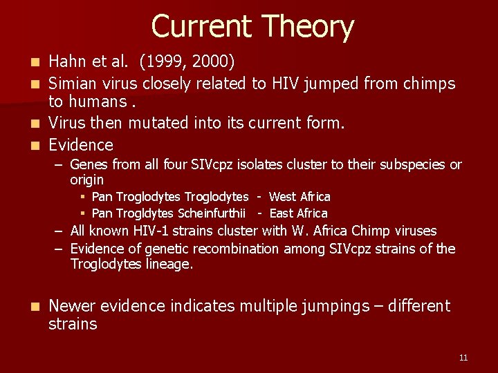 Current Theory Hahn et al. (1999, 2000) n Simian virus closely related to HIV