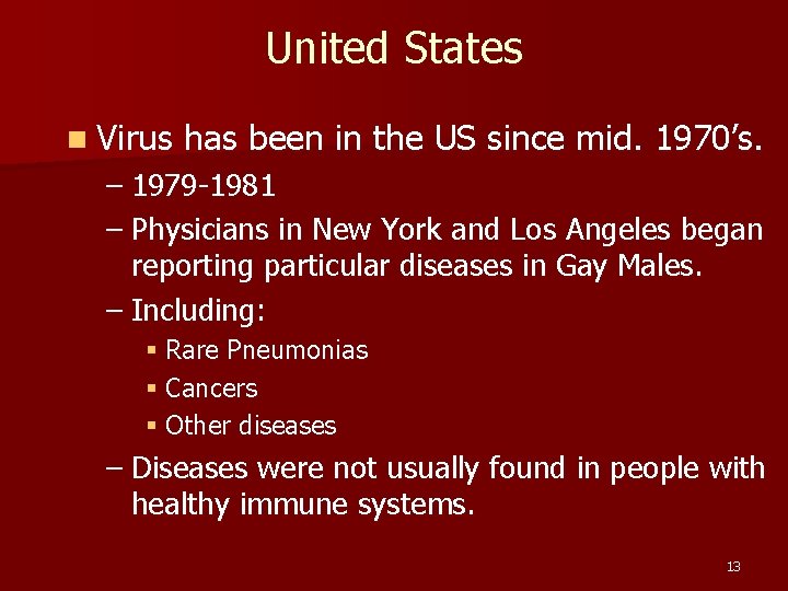 United States n Virus has been in the US since mid. 1970’s. – 1979