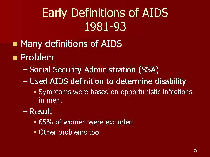 Early Definitions of AIDS 1981 -93 n Many definitions of AIDS n Problem –