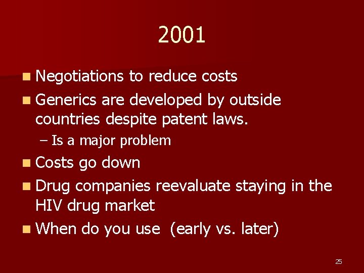 2001 n Negotiations to reduce costs n Generics are developed by outside countries despite