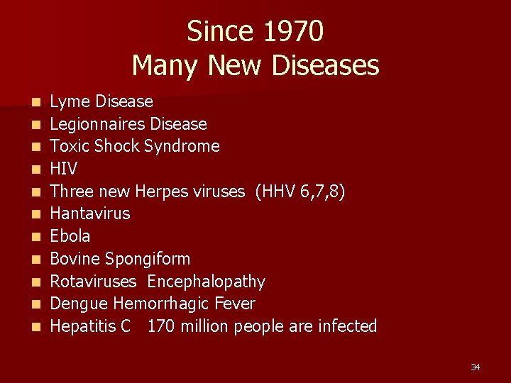 Since 1970 Many New Diseases n n n Lyme Disease Legionnaires Disease Toxic Shock