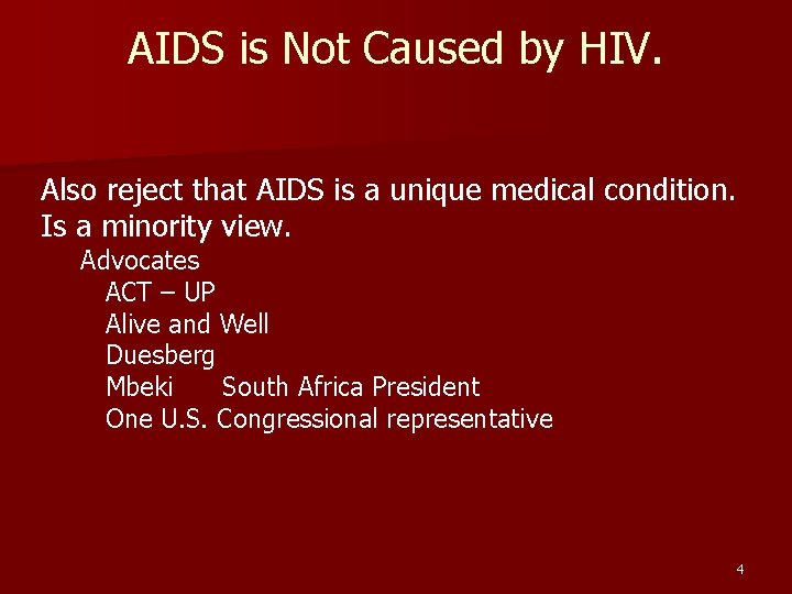 AIDS is Not Caused by HIV. Also reject that AIDS is a unique medical