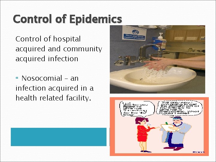 Control of Epidemics Control of hospital acquired and community acquired infection Nosocomial – an