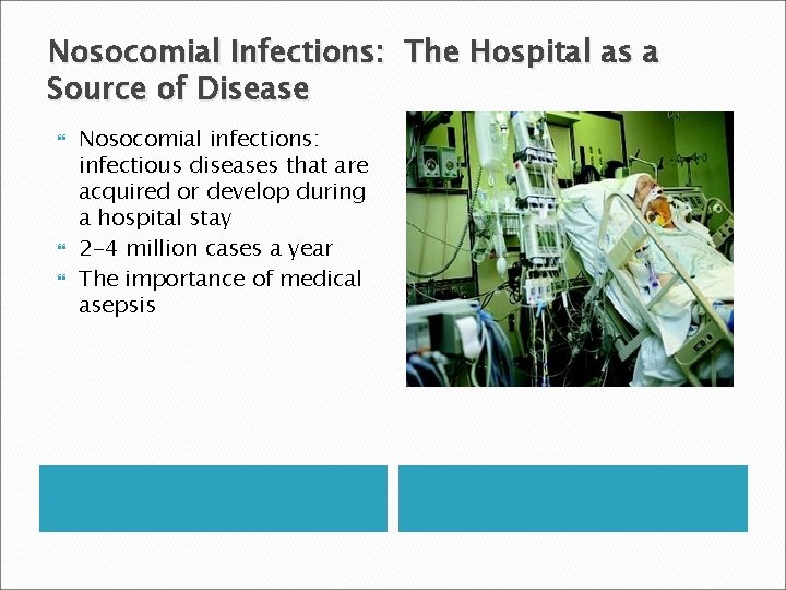 Nosocomial Infections: The Hospital as a Source of Disease Nosocomial infections: infectious diseases that
