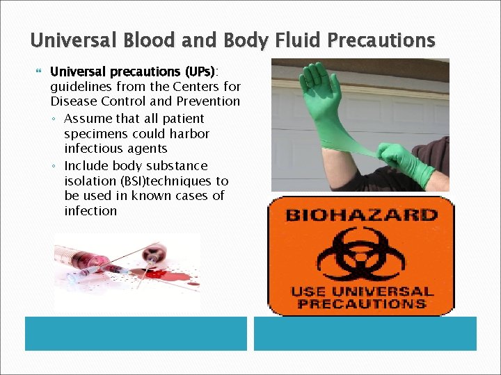 Universal Blood and Body Fluid Precautions Universal precautions (UPs): guidelines from the Centers for