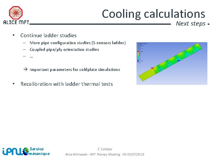 Cooling calculations Next steps • Continue ladder studies – More pipe configuration studies (5