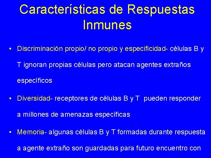 Características de Respuestas Inmunes • Discriminación propio/ no propio y especificidad- células B y