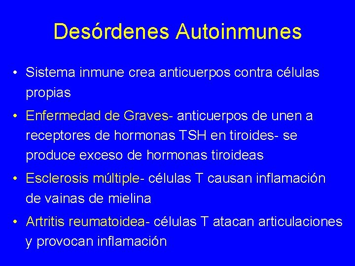 Desórdenes Autoinmunes • Sistema inmune crea anticuerpos contra células propias • Enfermedad de Graves-