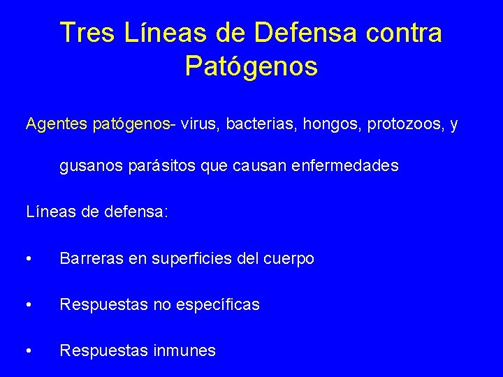 Tres Líneas de Defensa contra Patógenos Agentes patógenos- virus, bacterias, hongos, protozoos, y gusanos