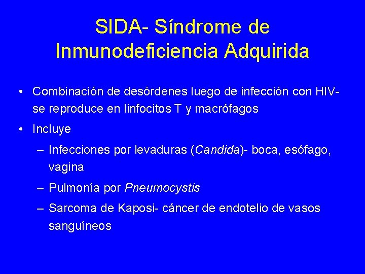 SIDA- Síndrome de Inmunodeficiencia Adquirida • Combinación de desórdenes luego de infección con HIVse