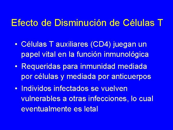 Efecto de Disminución de Células T • Células T auxiliares (CD 4) juegan un