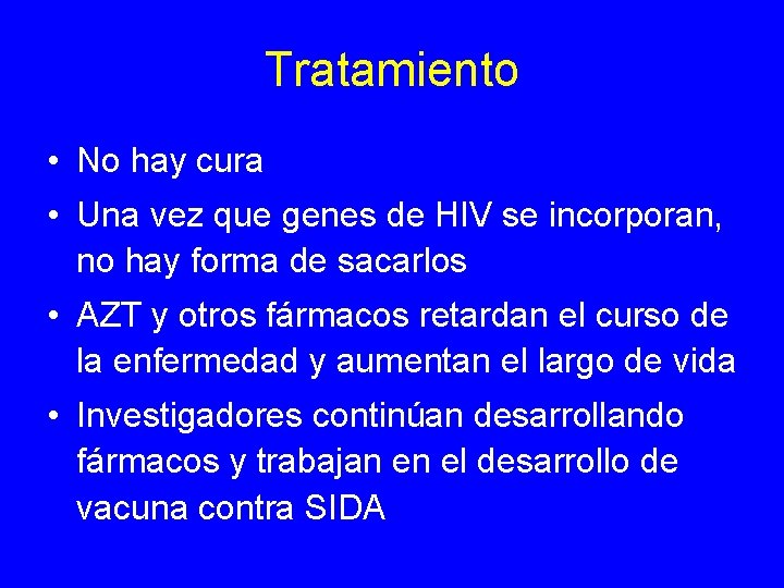 Tratamiento • No hay cura • Una vez que genes de HIV se incorporan,