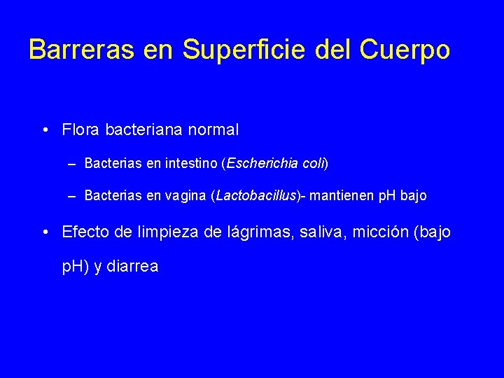 Barreras en Superficie del Cuerpo • Flora bacteriana normal – Bacterias en intestino (Escherichia
