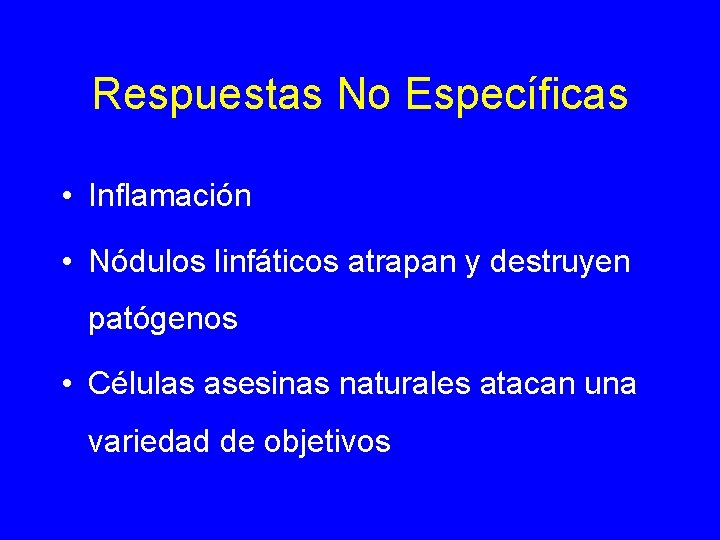 Respuestas No Específicas • Inflamación • Nódulos linfáticos atrapan y destruyen patógenos • Células