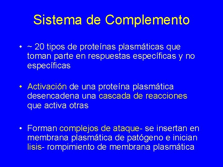 Sistema de Complemento • ~ 20 tipos de proteínas plasmáticas que toman parte en