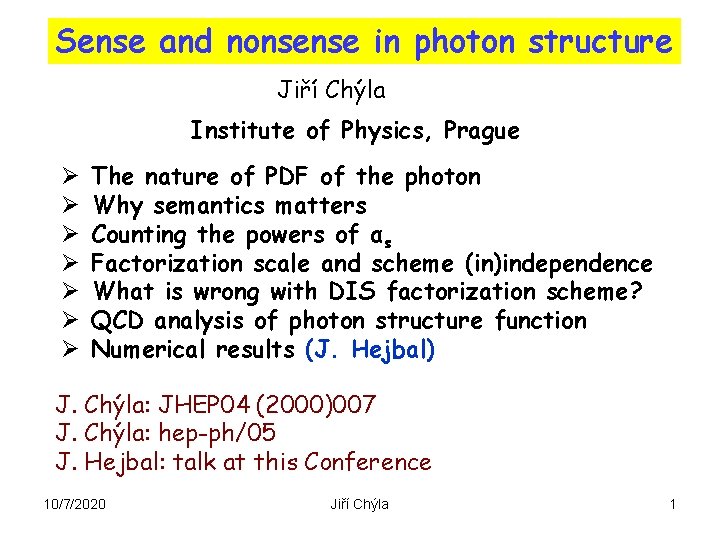 Sense and nonsense in photon structure Jiří Chýla Institute of Physics, Prague Ø Ø