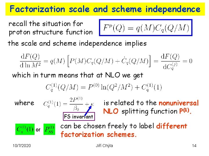 Factorization scale and scheme independence recall the situation for proton structure function the scale