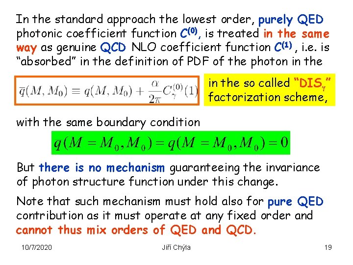 In the standard approach the lowest order, purely QED photonic coefficient function C(0), is