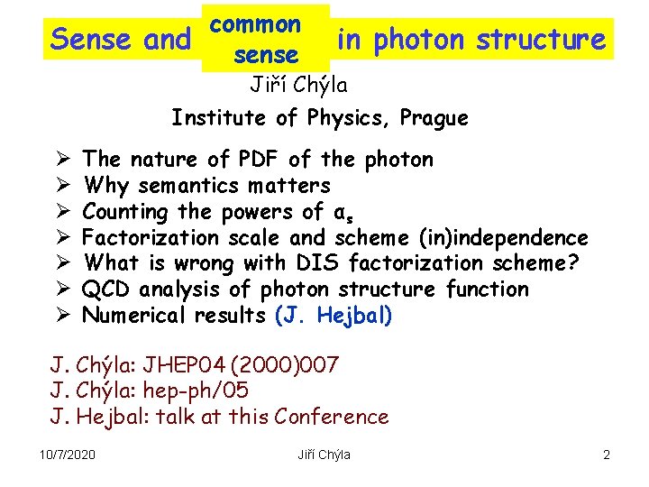 common Sense and nonsense in photon structure sense Jiří Chýla Institute of Physics, Prague