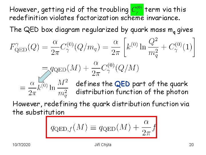 However, getting rid of the troubling term via this redefinition violates factorization scheme invariance.