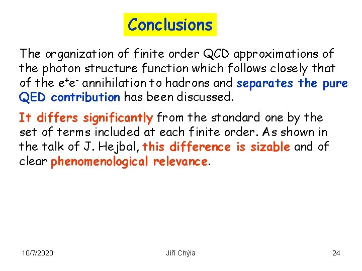 Conclusions The organization of finite order QCD approximations of the photon structure function which