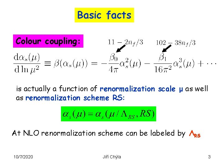 Basic facts Colour coupling: is actually a function of renormalization scale μ as well