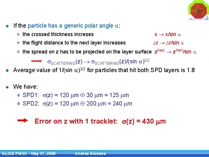 If the particle has a generic polar angle : the crossed thickness increses x