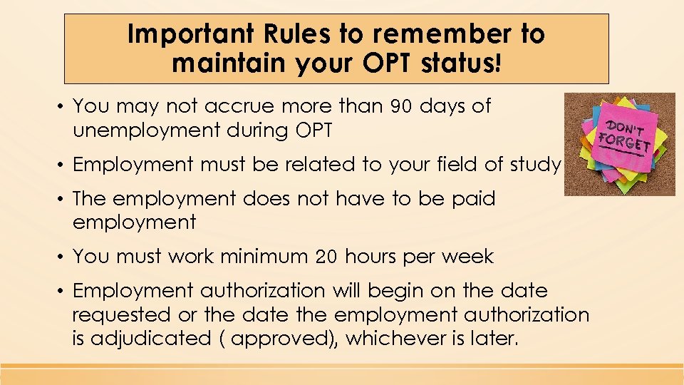 Important Rules to remember to maintain your OPT status! • You may not accrue