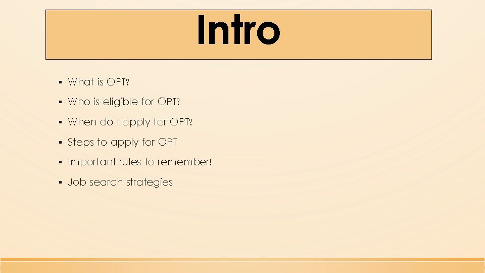 Intro ▪ What is OPT? ▪ Who is eligible for OPT? ▪ When do