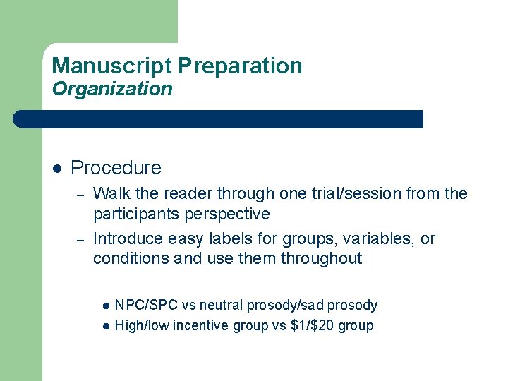 Manuscript Preparation Organization l Procedure – – Walk the reader through one trial/session from