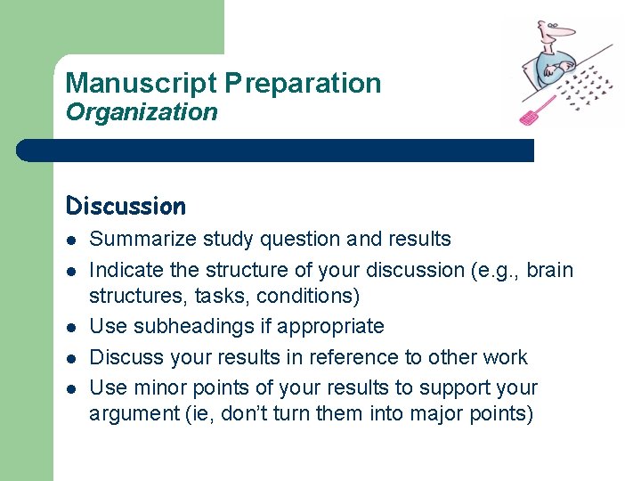 Manuscript Preparation Organization Discussion l l l Summarize study question and results Indicate the