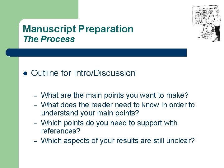 Manuscript Preparation The Process l Outline for Intro/Discussion – – What are the main