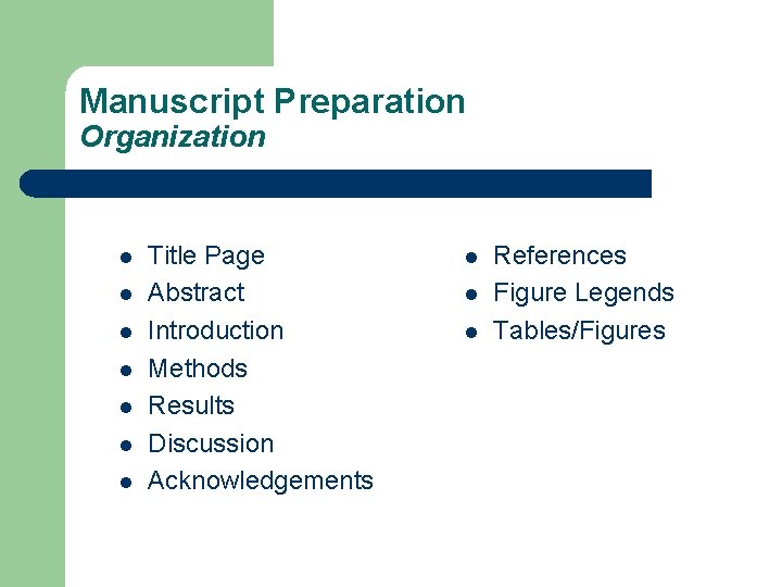 Manuscript Preparation Organization l l l l Title Page Abstract Introduction Methods Results Discussion