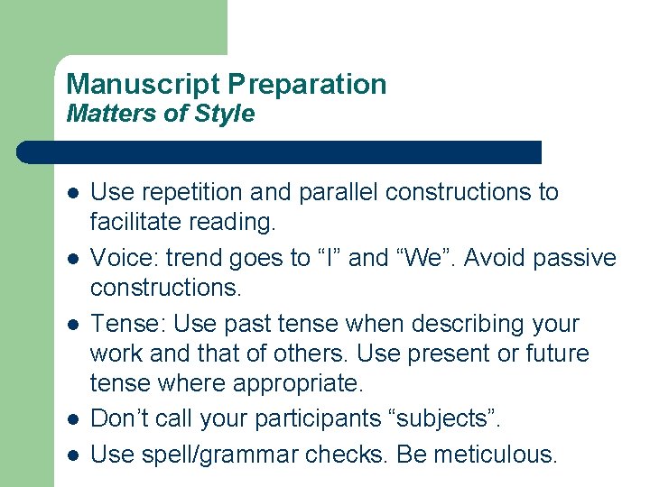 Manuscript Preparation Matters of Style l l l Use repetition and parallel constructions to
