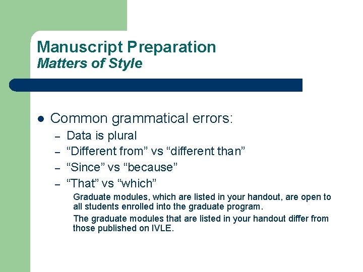 Manuscript Preparation Matters of Style l Common grammatical errors: – – Data is plural