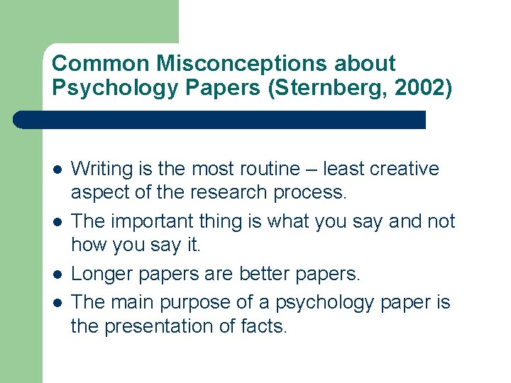 Common Misconceptions about Psychology Papers (Sternberg, 2002) l l Writing is the most routine
