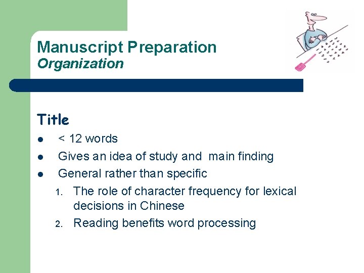 Manuscript Preparation Organization Title l l l < 12 words Gives an idea of