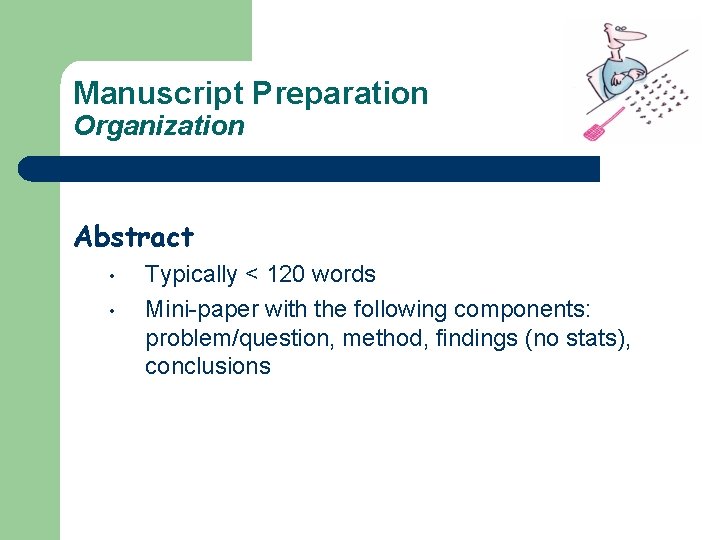 Manuscript Preparation Organization Abstract • • Typically < 120 words Mini-paper with the following
